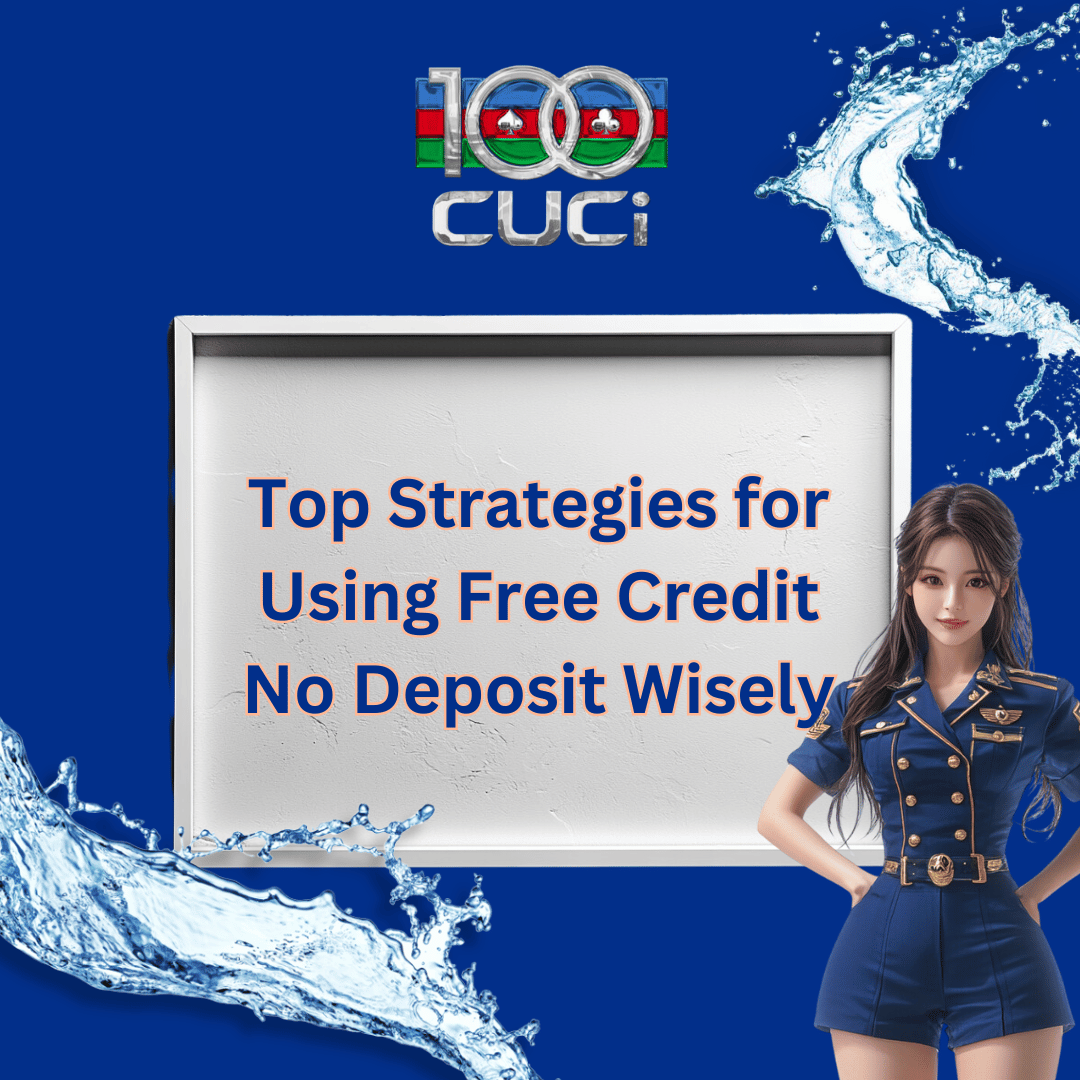 Top Strategies for Using Free Credit No Deposit Wisely