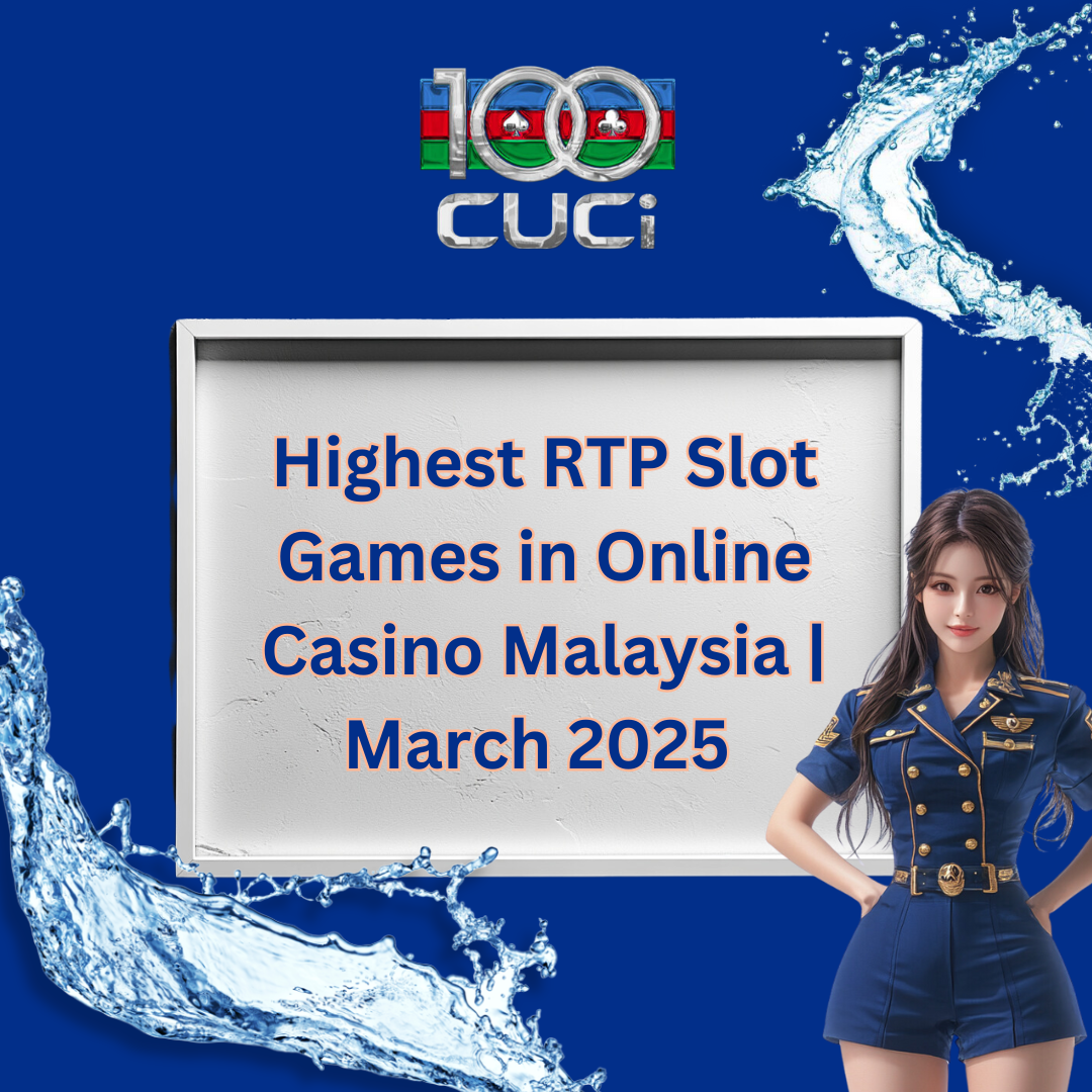 Highest RTP Slot Games in Online Casino Malaysia | March 2025
